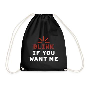 Blink if you want me - Valentine's Day Funny Gift - Drawstring Bag - black - Front