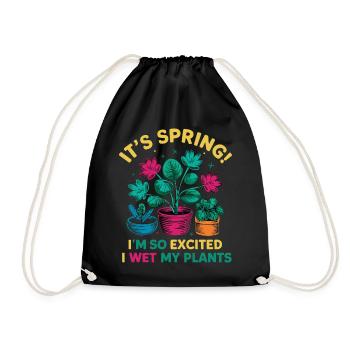 It's Spring I'm So Excited I Wet My Plants - Turnbeutel - Schwarz - Vorne