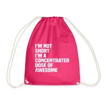 I' Not Short I'm Concentraited Dose Of Awesome - Drawstring Bag - fuchsia - Front
