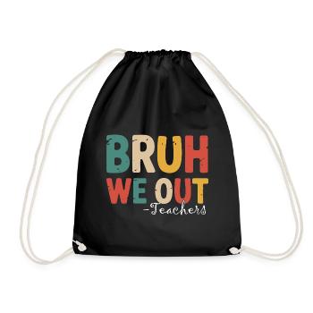 Bruh We Out Funny Teacher End of School Quote - Turnbeutel - Schwarz - Vorne