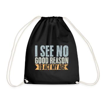 Vintage I See No Good Reason To Act My Age - Turnbeutel - Schwarz - Vorne