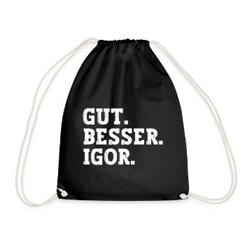 Gut Besser Igor Lustiger Spruch Name Igor - Turnbeutel - Schwarz - Vorne