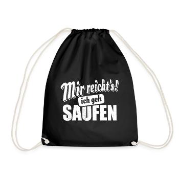 Mir reicht's ich geh saufen - Spruch - Turnbeutel - Schwarz - Vorne