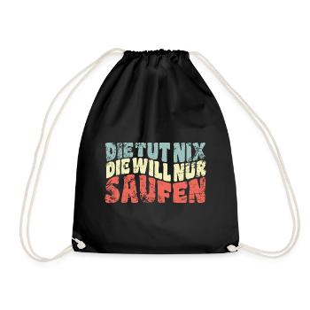 Die tut nix, die will nur saufen - Spruch - Turnbeutel - Schwarz - Vorne