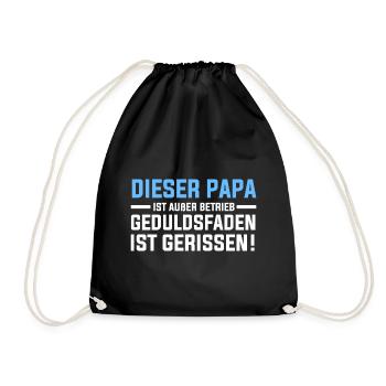 Papa Geduldsfaden Ist Gerissen - Turnbeutel - Schwarz - Vorne
