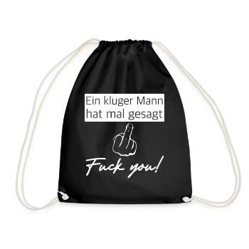 Ein kluger Mann hat mal gesagt, Fuck you - Turnbeutel - Schwarz - Vorne