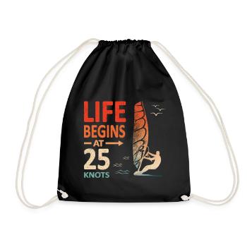 Life begins at 25 knots windsurfer planing - Drawstring Bag - black - Front