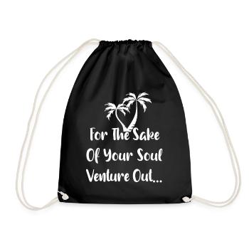 for the sake of your soul venture out - Drawstring Bag - black - Front