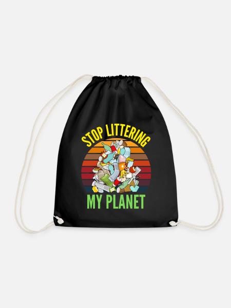 HÖR AUF, MEINEN PLANETEN MÜLLHAUFEN ZU VERMÜLLEN - Turnbeutel - Schwarz