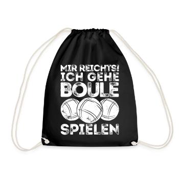 Mir reichts! Ich Boule spielen! Bouler Petanque - Turnbeutel - Schwarz - Vorne