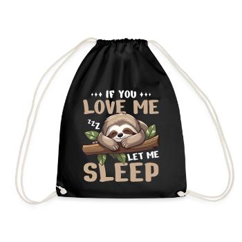 Sleeping Sloth If You Love Me Let Me Sleep Napping - Drawstring Bag - black - Front