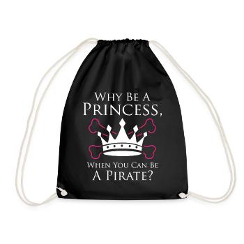 Why Be a Princess When You Can Be A Pirate - Turnbeutel - Schwarz - Vorne