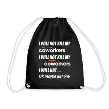I Will Not Kill My Coworkers Ok Maybe Just One - Drawstring Bag - black - Front
