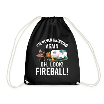 I'm Never Drinking Again Oh Look Fireball Funny - Turnbeutel - Schwarz - Vorne