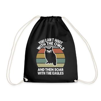 You can t hoot with the owls and then soar with - Drawstring Bag - black - Front