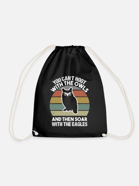 You can t hoot with the owls and then soar with - Drawstring Bag - black