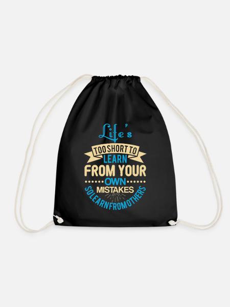 Life s too short to learn from your own mistakes - Drawstring Bag - black