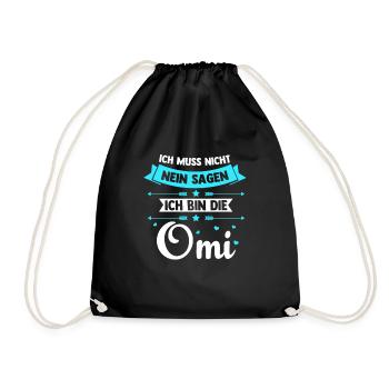Ich muss nicht Nein sagen ich bin die Omi - Turnbeutel - Schwarz - Vorne
