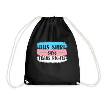This Shirt Says Trans Rights Transsexual Gift - Drawstring Bag - black - Front