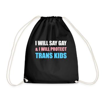 I Will Say Gay & I Will Protect Trans Kids - Drawstring Bag - black - Front