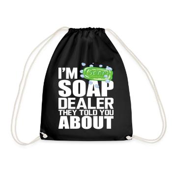 I'm Soap Dealer They Told You About - Turnbeutel - Schwarz - Vorne