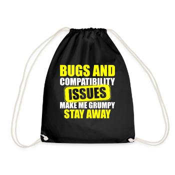 Bugs and Compatibility Issues Make Me Grumpy Stay - Turnbeutel - Schwarz - Vorne