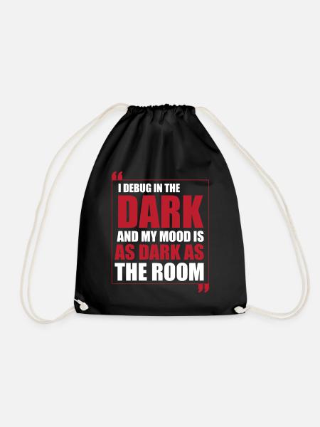 I Debug in The Dark and My Mood Is As Dark as The - Turnbeutel - Schwarz