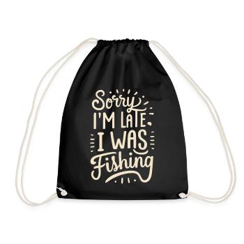Sorry I`m late I was Fishing Angler Sprüche - Turnbeutel - Schwarz - Vorne