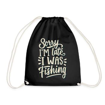 Sorry I`m late I was Fishing Angler Sprüche - Turnbeutel - Schwarz - Vorne