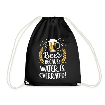 Beer Because Water Is Overrated Beer Drinker Beer - Drawstring Bag - black - Front