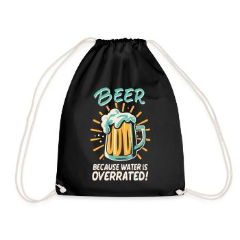 Beer Because Water Is Overrated Beer Drinker Beer - Drawstring Bag - black - Front