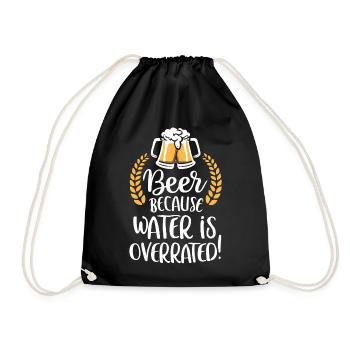 Beer Because Water Is Overrated Beer Drinker Beer - Drawstring Bag - black - Front
