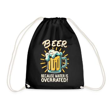 Beer Because Water Is Overrated Biertrinker Bier - Turnbeutel - Schwarz - Vorne