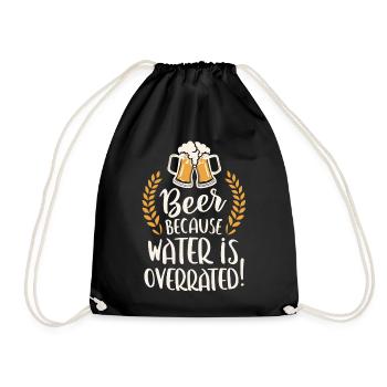 Beer Because Water Is Overrated Beer Drinker Beer - Drawstring Bag - black - Front