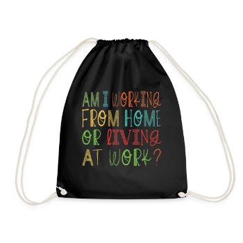 Am I Working From Home or Living at Work? - Drawstring Bag - black - Front