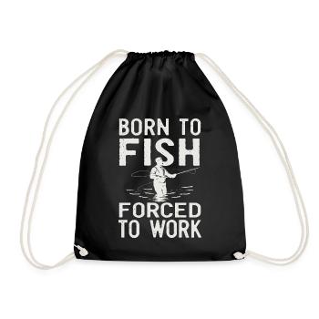 Born to Fish, Forced to Work Fishing Fishing Saying - Drawstring Bag - black - Front