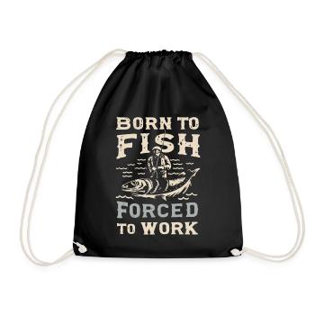 Born to Fish, Forced to Work Fishing Fishing Saying - Drawstring Bag - black - Front