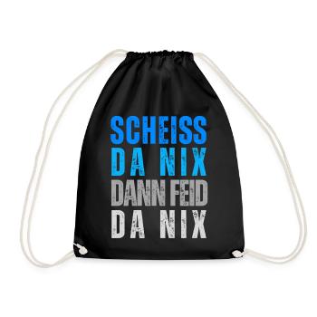 Bayern Humor Scheiss da nix - dann feid da nix - Turnbeutel - Schwarz - Vorne
