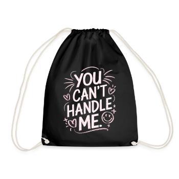 You Can Not Handle Me - Drawstring Bag - black - Front