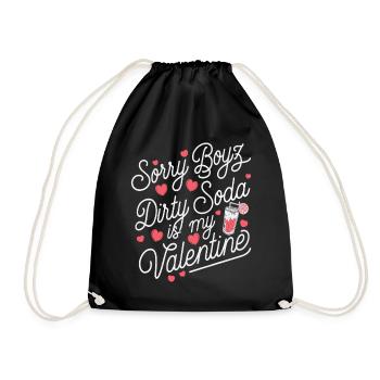 Sorry Boyz Dirty Soda is my Valentine - Turnbeutel - Schwarz - Vorne