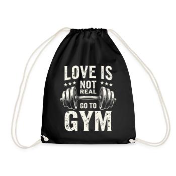 Love is not real – Go to Gym - Gym Spruch - Drawstring Bag - black - Front