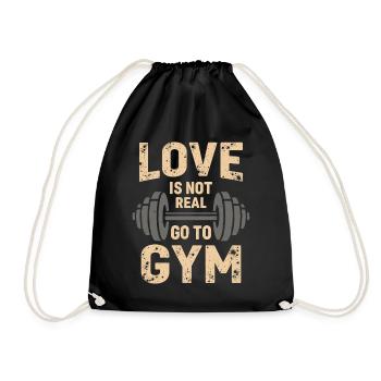 Love is not real – Go to Gym - Gym Spruch - Drawstring Bag - black - Front