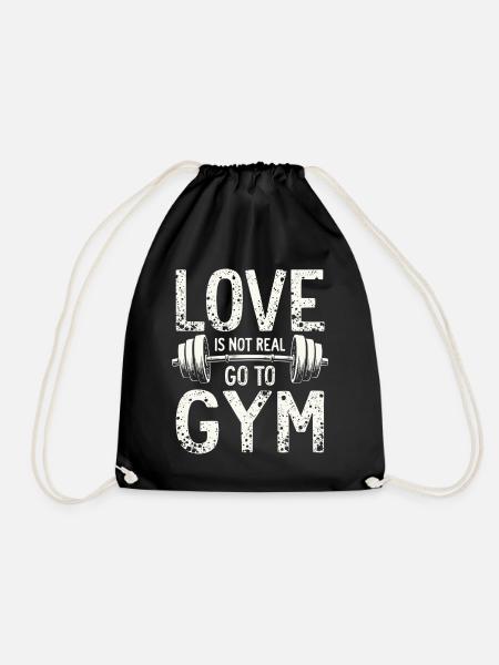 Love is not real – Go to Gym - Gym Spruch - Turnbeutel - Schwarz