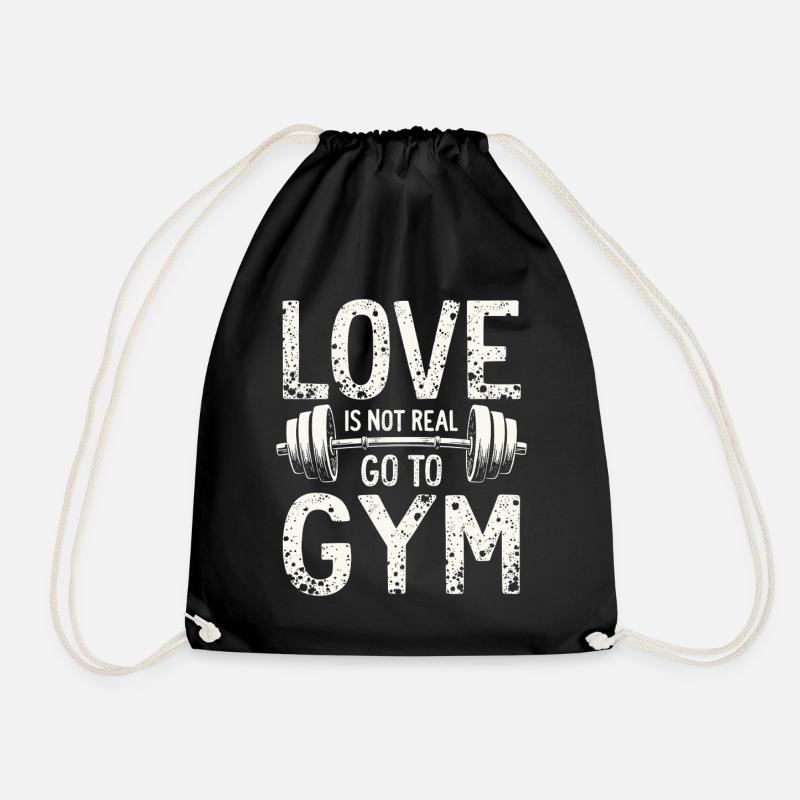 Love is not real – Go to Gym - Gym Spruch - Turnbeutel - Schwarz
