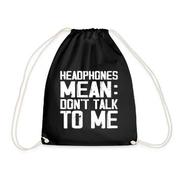 Headphones Mean Don't Talk to Me Funny Gym Workout - Drawstring Bag - black - Front