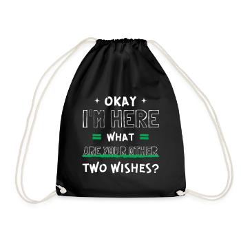 Cool Okay I'm Here What Are Your Other Two Wishes? - Drawstring Bag - black - Front