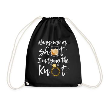 Groom man Buy me a shot I'm tying the knot - Drawstring Bag - black - Front