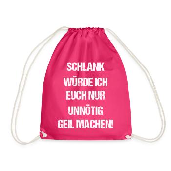 Schlank Würde Ich Euch Nur Unnötig Geil Machen - Turnbeutel - Fuchsia - Vorne
