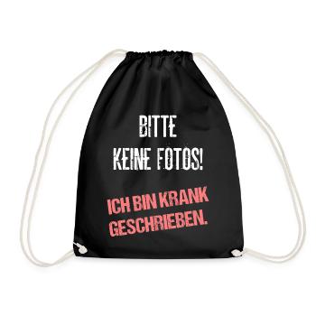 Bitte Keine Fotos Ich Bin Krank Geschrieben - Turnbeutel - Schwarz - Vorne