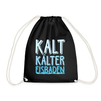 Kalt Kälter Eisbaden - Eisbaden Spruch für Kaltdus - Turnbeutel - Schwarz - Vorne